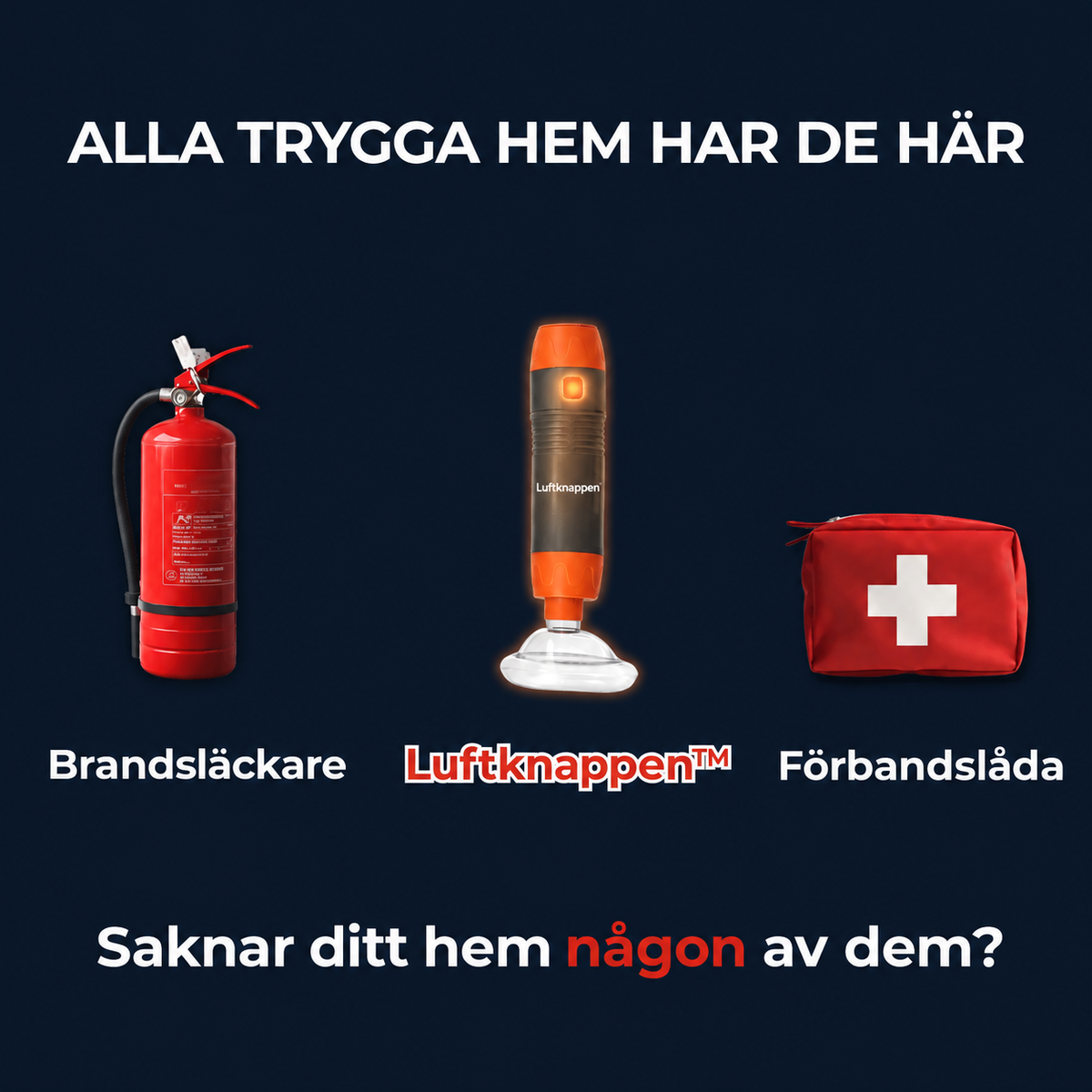 Alla trygga hem har brandsläckare, Luftknappen och förbandslåda
